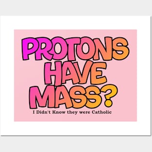 Protons have mass? Posters and Art